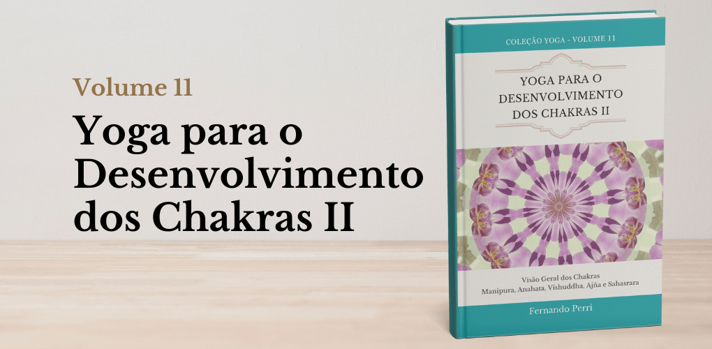 Yoga para Desenvolvimento dos Chakras II
Uma Visão Geral dos Chakras Manipura, Anahata, Vishuddha, Ajña e Sahasrara